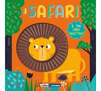 Il safari. Il tuo libro grattino. Ediz. a colori