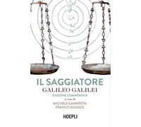 Galileo Galilei (a cura di M. Camerota) – Il Saggiatore – Ediz. commentata