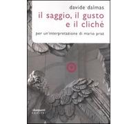 Il Saggio, il gusto e il cliché. Per un'interpretazione di Mario Praz