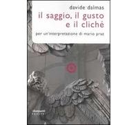 Il Saggio, il gusto e il cliché. Per un'interpretazione di Mario Praz