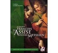 Il «Saint François d'Assise» di Olivier Messiaen di Carola Lambruschini - 2013
