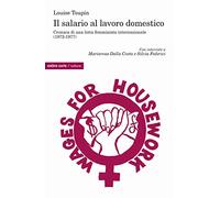 Il salario al lavoro domestico. Cronaca di una lotta femminista internazionale (1972-1977)