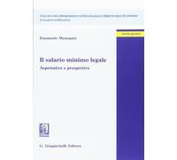 Il salario minimo legale. Aspettative e prospettive - Menegatti Emanuele