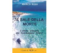 Il sale della morte. L'ultima indagine del Commissario Attenti. Nuova ediz.