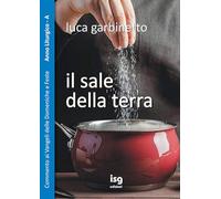 Il sale della terra. Commento ai Vangeli delle domeniche e feste. Anno A
