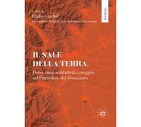Il sale della terra. Dono, cura, solidarietà, coraggio nel Pinerolese del Novecento