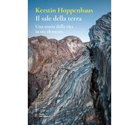 Il sale della terra. Una storia della vita in tre elementi