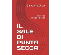IL SALE DI PUNTA SECCA: Romanzo thriller Siciliano