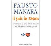 Il sale in zucca. Vivere con la testa e con il cuore per difenderci dalla stupidità