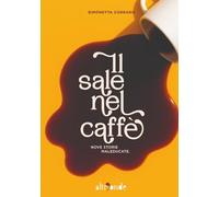 Il sale nel caffè: Nove storie maleducate.