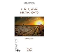 Il Sale, nenia del tramonto: Atto unico: 1