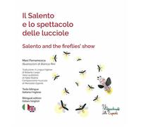 Il Salento e lo spettacolo delle lucciole-Salento and the fireflies'show. Ediz. illustrata. Con QR code