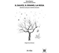 Il salice, il grano, la rosa