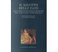 Il salotto delle fate. Racconti fantastici francesi del XVII e del XVIII secolo