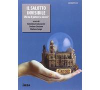 Il salotto invisibile. Chi ha il potere a Lecce? - Cremonesini V. (cur.); ...