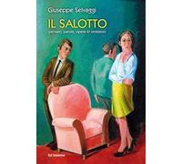 Il salotto. Pensieri, parole, opere & omissioni