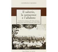 Il salterio, la santacroce e l'alfabeto. L'istruzione primaria nello Stato di Lucca nella prima metà dell'Ottocento (1805-1847)