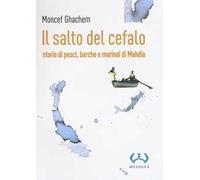 Il salto del cefalo. Storie di pesci, barche e marinai di Mahdia