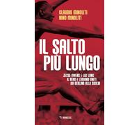 Il salto più lungo. Jesse Owens e Luz Long, il nero e l'ariano uniti da Be...