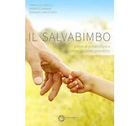 Il salvabimbo. Pillole di prevenzione e primo soccorso pediatrico