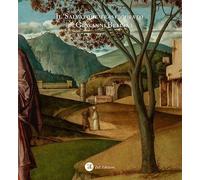 Il «Salvatore trasfigurato» di Giovanni Bellini. Riflessioni e fonti per una lettura iconologica dell'opera. Ediz. illustrata
