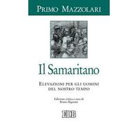 Il samaritano. Elevazioni per gli uomini del nostro tempo