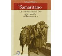 Il samaritano. La compassione di Dio misericordia della comunità