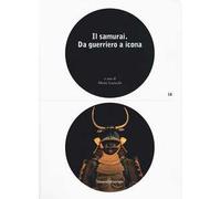 Il samurai da guerriero a icona. Catalogo della mostra (Lugano, 3 maggio-26 agosto 2018). Ediz. a colori