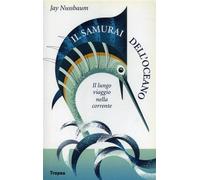 Il Samurai dell'oceano. Lungo viaggio nella corrente