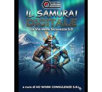 Il Samurai Digitale: La Via della Sicurezza 5.0