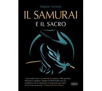Il samurai e il sacro - Turnbull Stephen