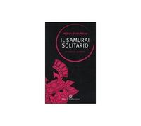 Il samurai solitario. Miyamoto Musashi [Paperback] [Jul 28, 2010] Wilson, Willia