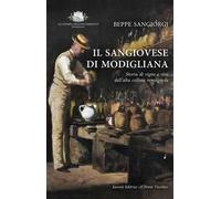 Il Sangiovese di Modigliana. Storia di vigne e vini dell'alta collina romagnola