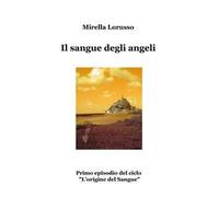 Il sangue degli angeli. L'origine del sangue. Vol. 1