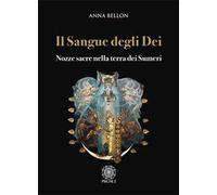 Il sangue degli dei. Nozze sacre nella terra dei Sumeri - [Psiche 2]