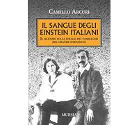 Il sangue degli Einstein italiani. Il silenzio sulla strage dei famigliari del grande scienziato