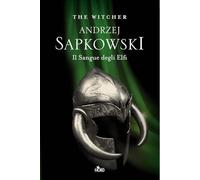 Libri Andrzej Sapkowski - Il Sangue Degli Elfi. The Witcher #03