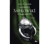 Andrzej Sapkowski – Il sangue degli elfi. The Witcher – Vol. 3