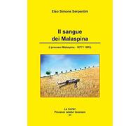 Il sangue dei Malaspina. (I processi Malaspina 1877-1883)