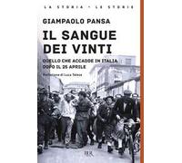 Il sangue dei vinti. Quello che accadde in Italia dopo il 25 Aprile