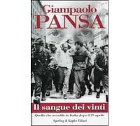 Il sangue dei vinti. Quello che accadde in Italia dopo il 25 aprile
