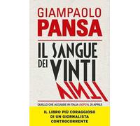Il sangue dei vinti. Quello che accadde in Italia dopo il 25 aprile