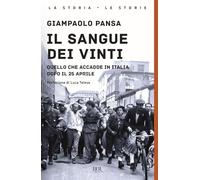 Il sangue dei vinti. Quello che accadde in Italia dopo il 25 Aprile