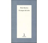 Il sangue del cielo - Rawicz Piotr