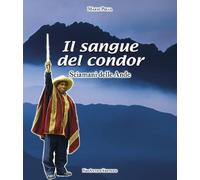 Il sangue del condor. Sciamani delle Ande