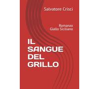 IL SANGUE DEL GRILLO: Romanzo Giallo Siciliano