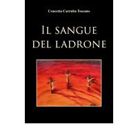 Il sangue del ladrone - Carruba Toscano Concetta