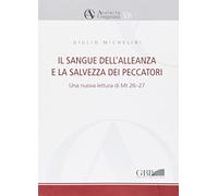 Il sangue dell' alleanza e la salvezza dei peccatori. Una nuova lettura di Mt. 26-27