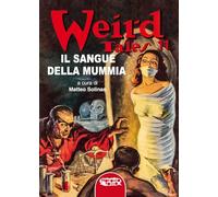 Libri Sangue Della Mummia. Weird Tales. Ediz. Integrale (Il) #11