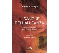 Il sangue dell'alleanza. Esercizi spirituali sulla vita eucaristica